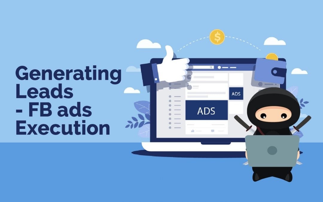 Generating Leads – FB Ads Execution