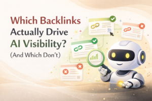Which Backlinks Actually Drive AI Visibility