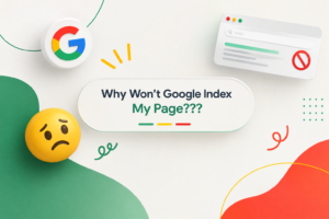 Why Won't Google Index My Page?